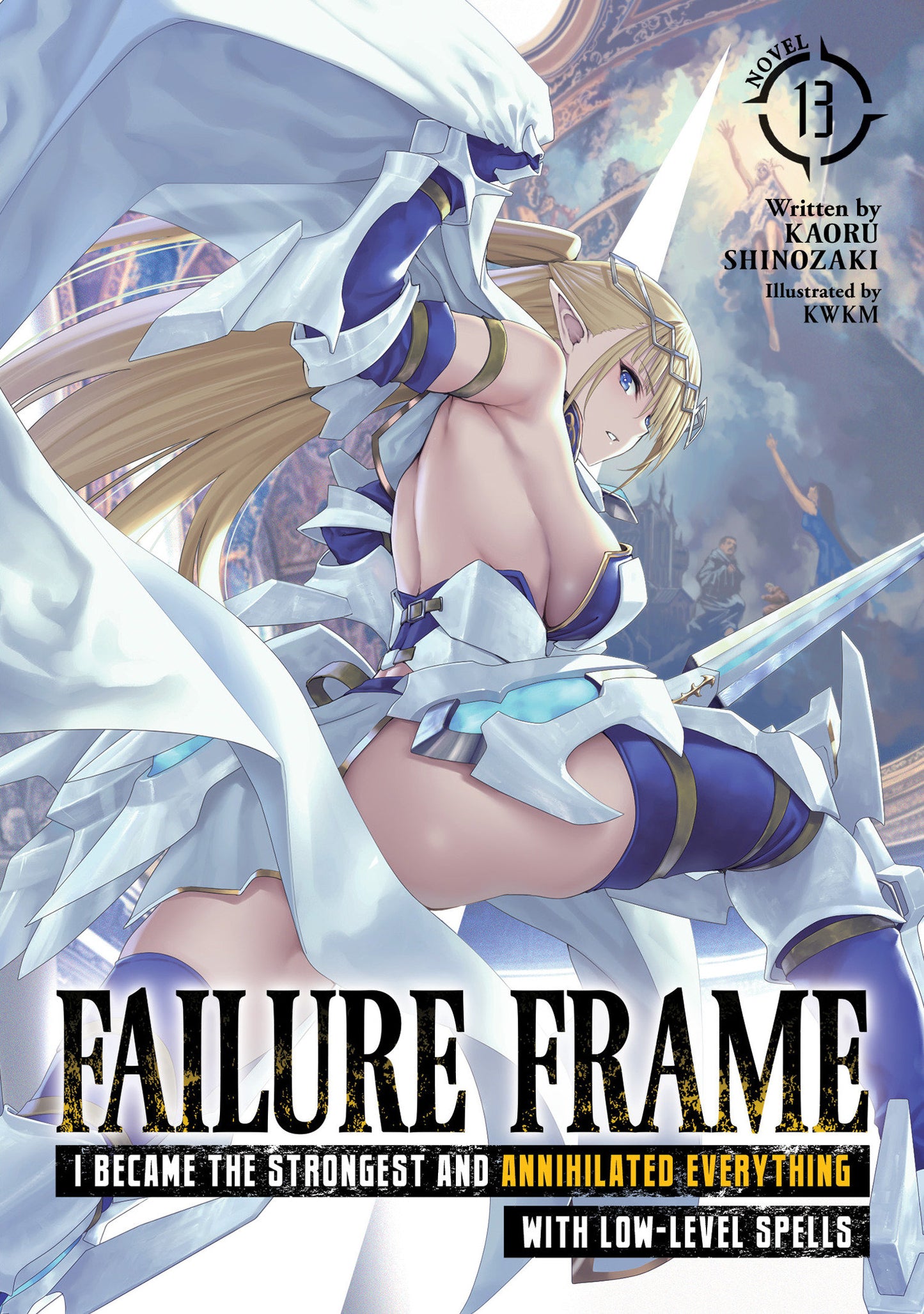 Failure Frame: I Became The Strongest And Annihilated Everything With Low Level Spells (Light Novel) Volume. 13