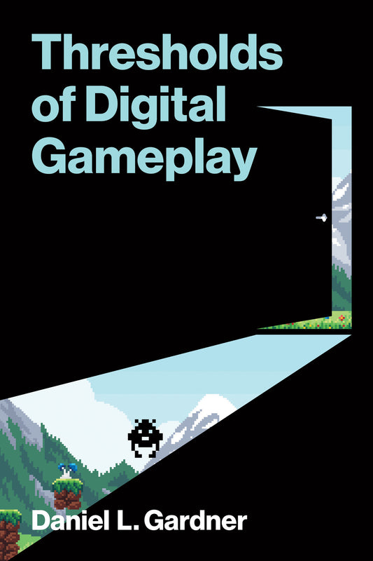 Thresholds Of Digital Gameplay