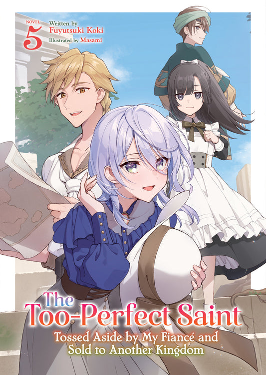The Too Perfect Saint: Tossed Aside By My Fiancé And Sold To Another Kingdom (Light Novel) Volume. 5