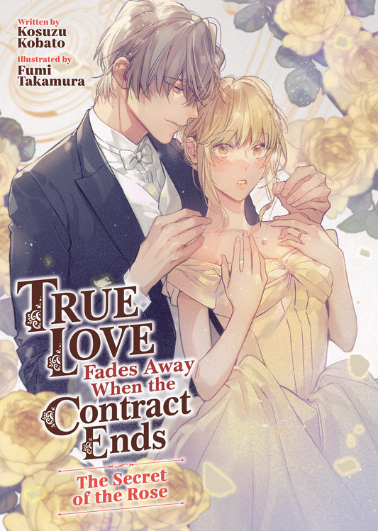 True Love Fades Away When The Contract Ends   The Secret Of The Rose (Light Novel) [Volume 3]