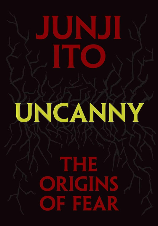 Uncanny: The Origins of Fear (Junji Ito)